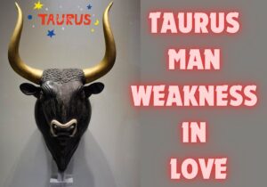 what is a Taurus weakness/ strength of Taurus woman